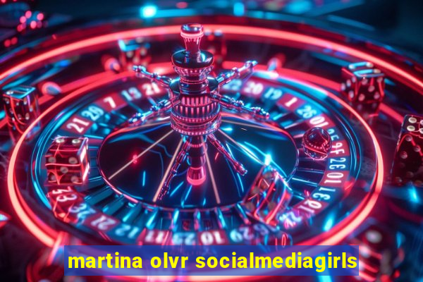 martina olvr socialmediagirls